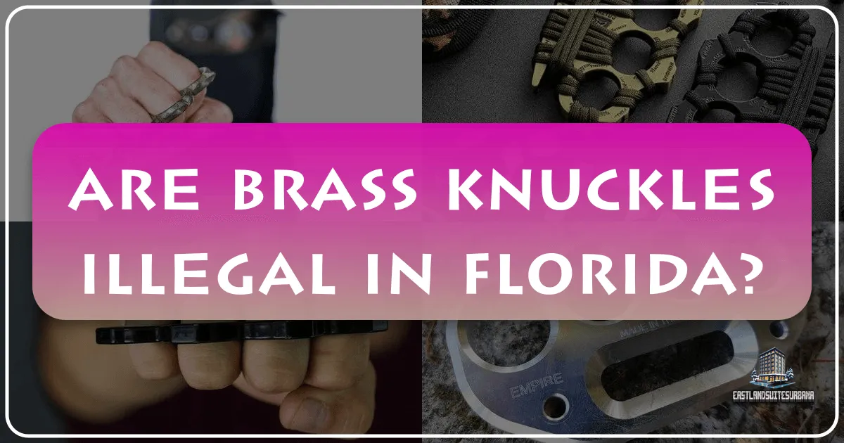 Are Brass Knuckles Illegal In Florida? Understanding Local Laws for a Smooth Sunshine State Getaway
