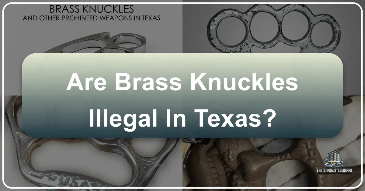 Are Brass Knuckles Illegal in Texas? Navigating Weapon Laws for Travelers and Residents
