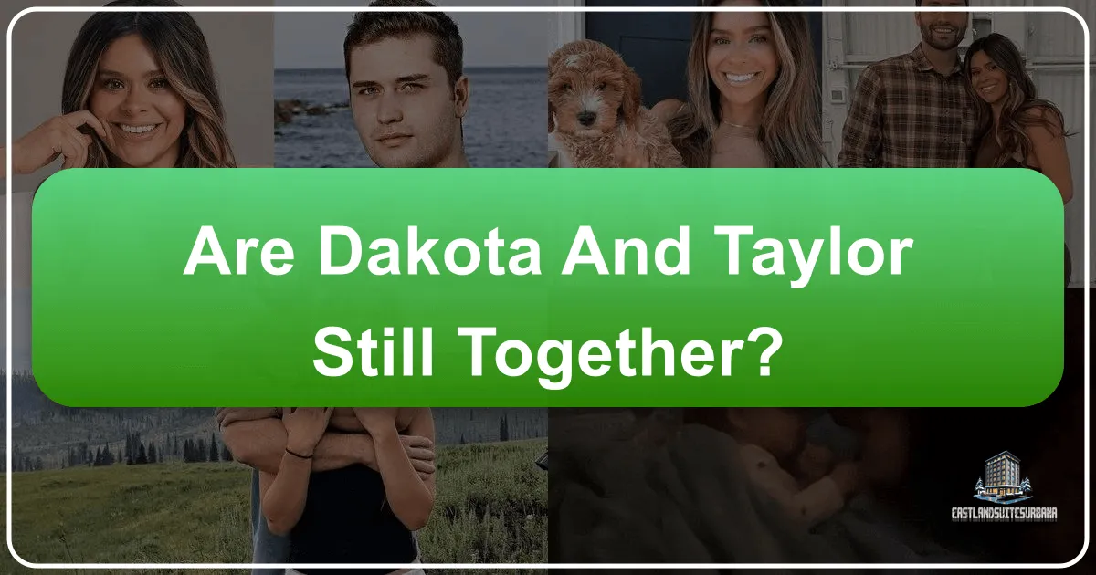 Are Dakota and Taylor Still Together? Unraveling Their Romantic Journey Through Global Destinations