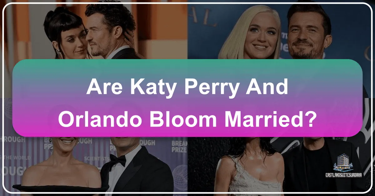 Are Katy Perry and Orlando Bloom Married? Unraveling the Mystery of a Star-Studded Romance and Global Adventures