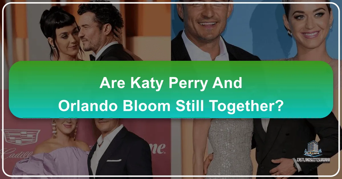 Are Katy Perry And Orlando Bloom Still Together?