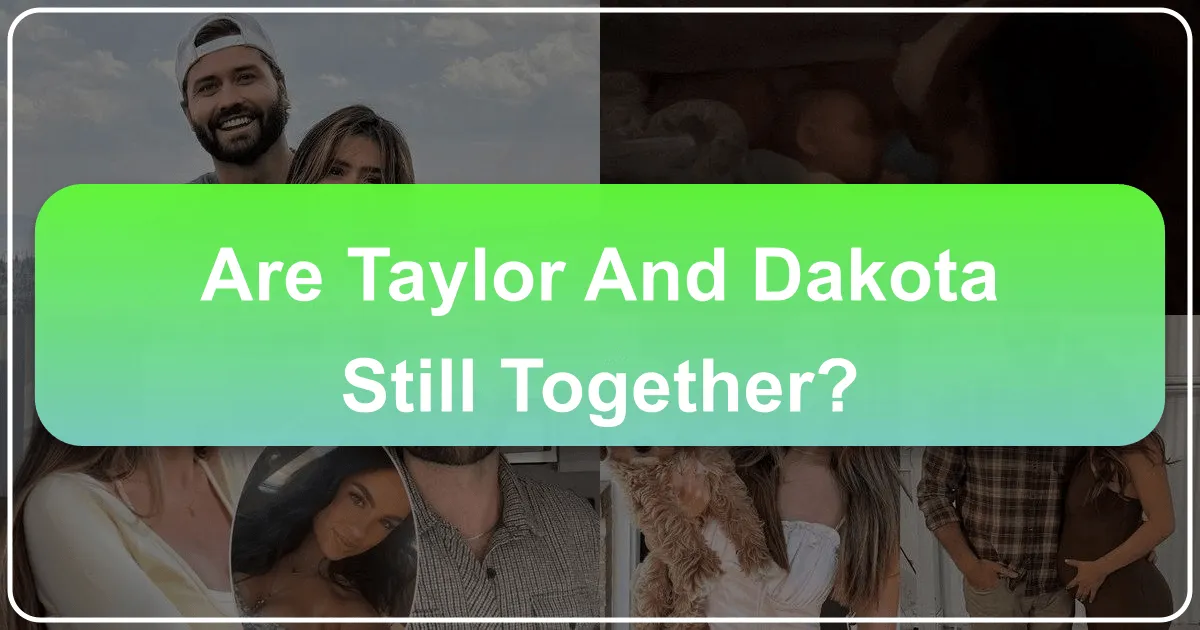 Are Taylor and Dakota Still Together? Tracing Their Journey Through Global Destinations