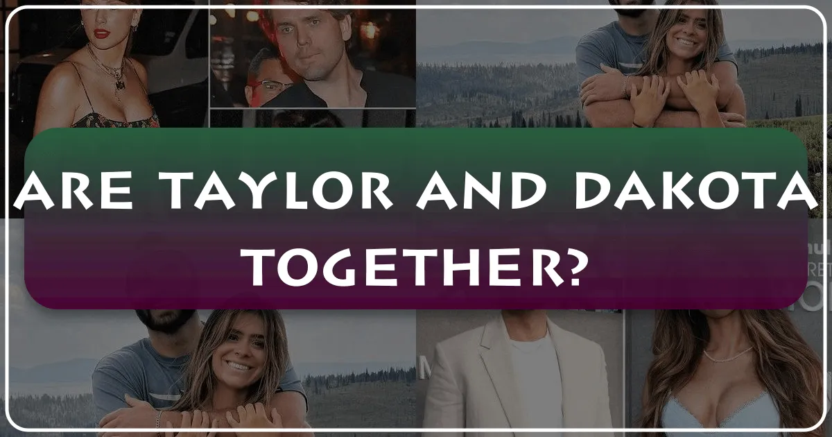 are taylor and dakota together