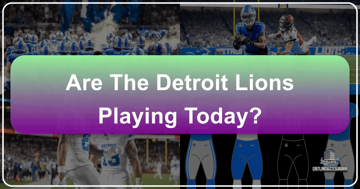 Are The Detroit Lions Playing Today?