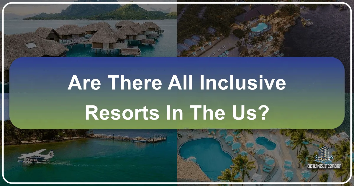 Are There All-Inclusive Resorts in the US?