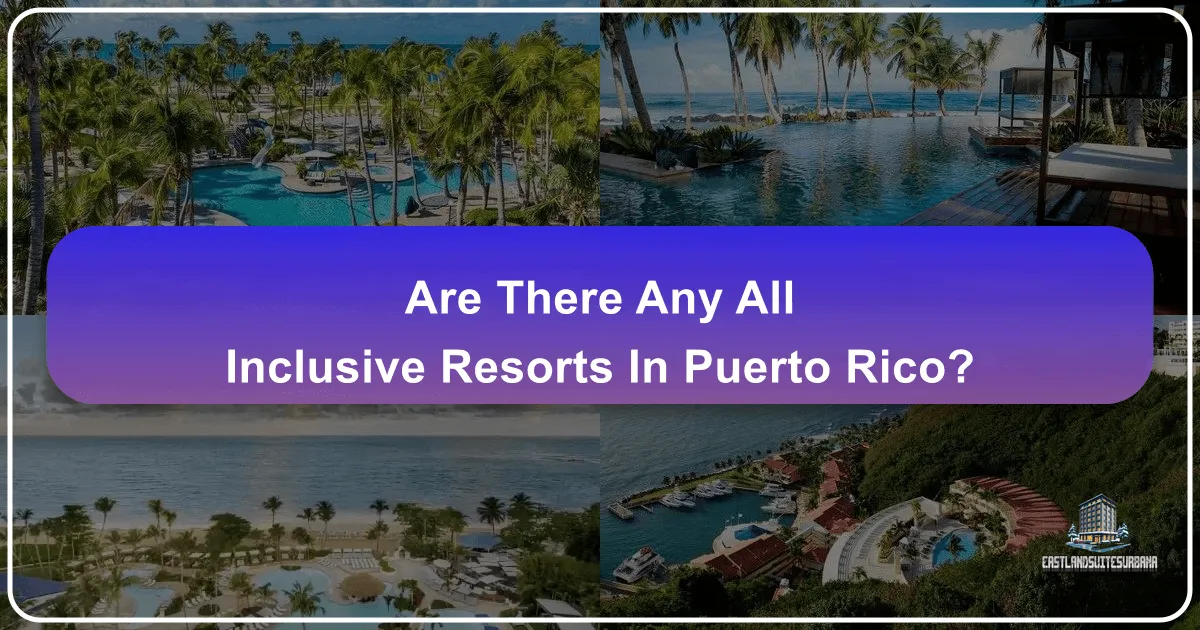 Are There Any All Inclusive Resorts in Puerto Rico?