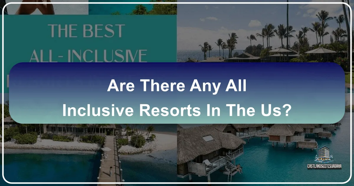 Are There Any All-Inclusive Resorts in the US?