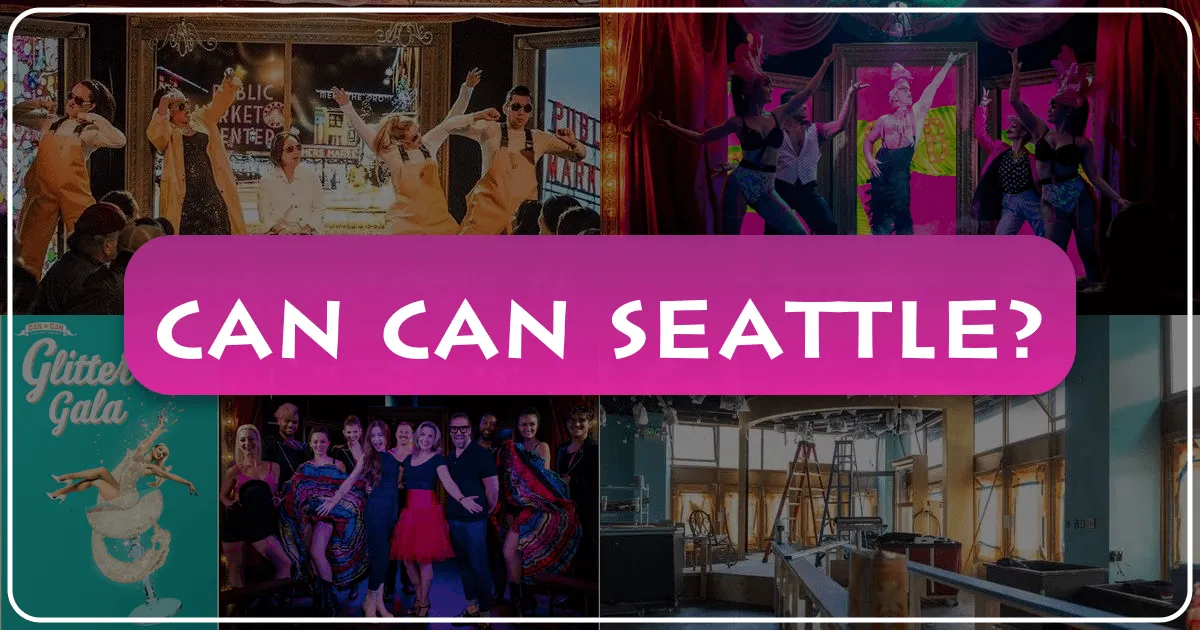Can Can Seattle: An Unforgettable Culinary Cabaret Experience in the Emerald City