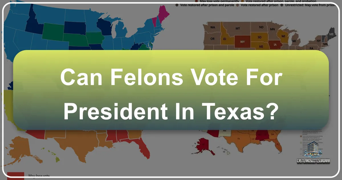 Can Felons Vote for President in Texas?