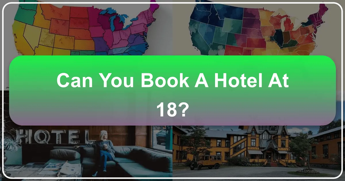 Can You Book a Hotel at 18? A Comprehensive Guide for Young Travelers