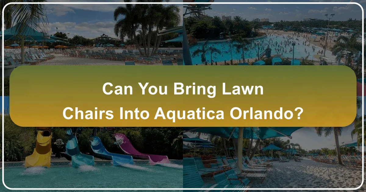 Aquatica Orlando's Seating Policy: Your Guide to Bringing Lawn Chairs and Maximizing Comfort