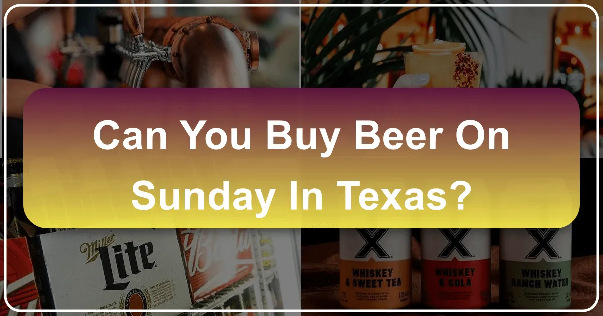 Can You Buy Beer on Sunday in Texas?