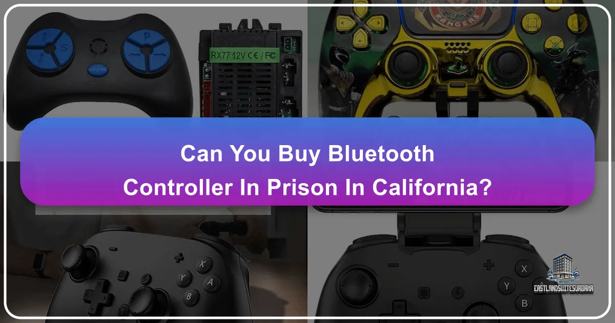Can You Buy Bluetooth Controller In Prison In California? Exploring Tech, Travel, and Connectivity