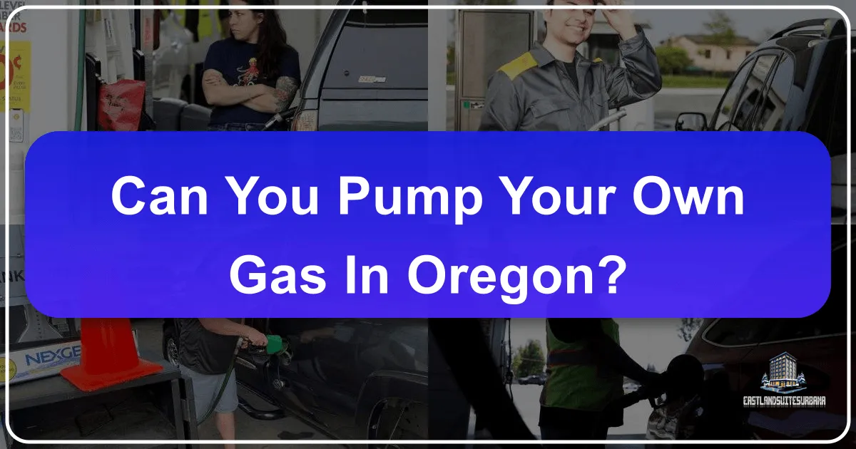 Can You Pump Your Own Gas In Oregon?