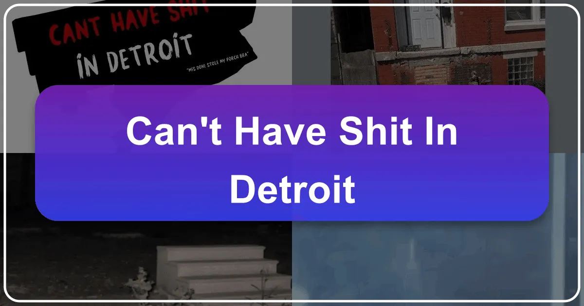 can't have shit in detroit