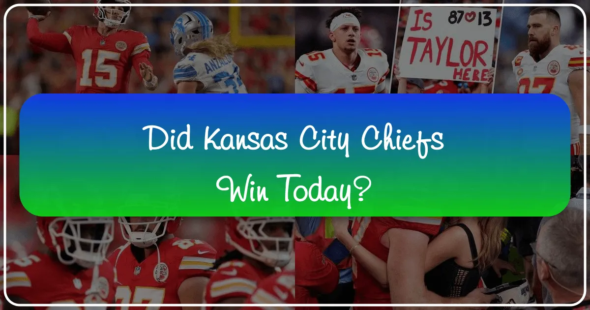 Did Kansas City Chiefs Win Today?
