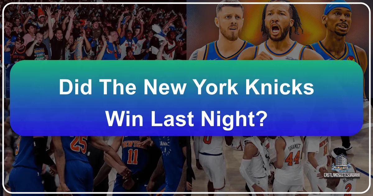 Did The New York Knicks Win Last Night? Navigating the Big Apple Post-Game