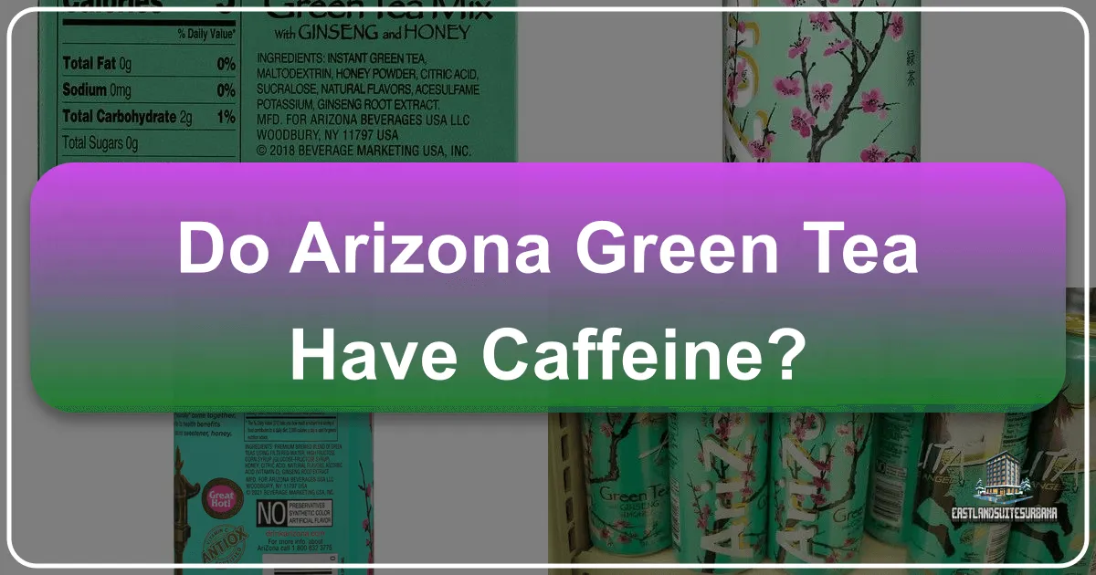 Do Arizona Green Tea Have Caffeine?