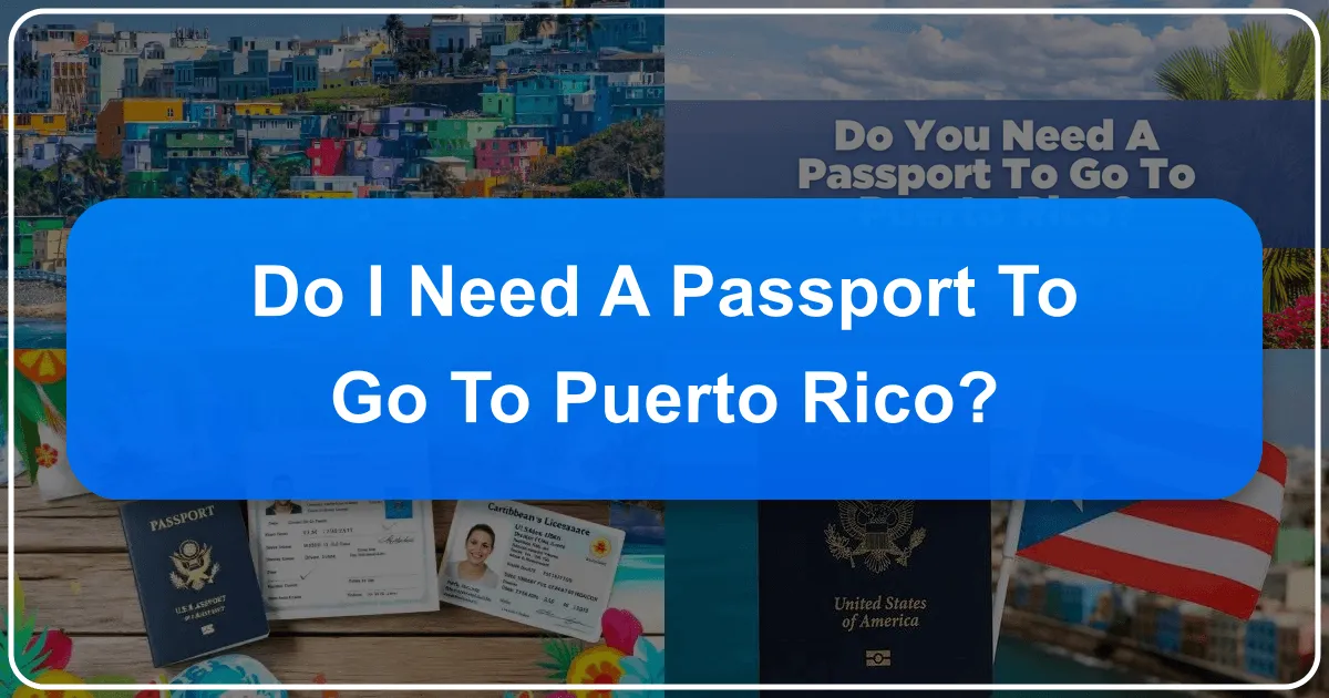 Do I Need a Passport to Go to Puerto Rico?