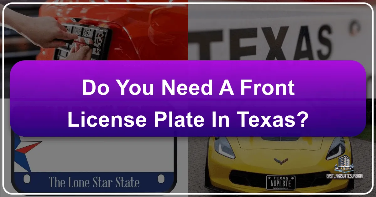 Do You Need a Front License Plate in Texas? Navigating Lone Star State Road Rules