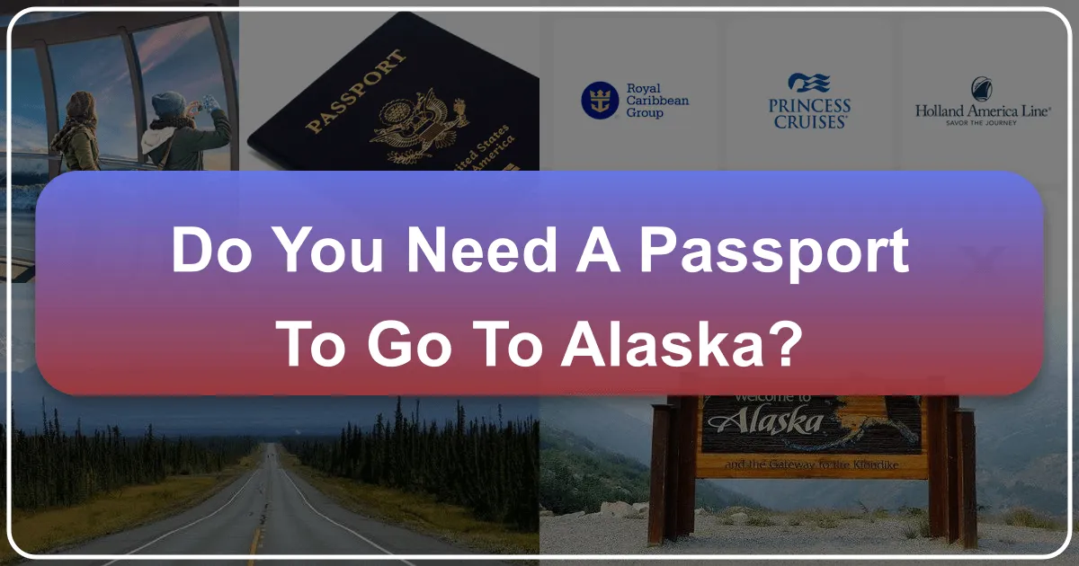 Do You Need a Passport to Go to Alaska?