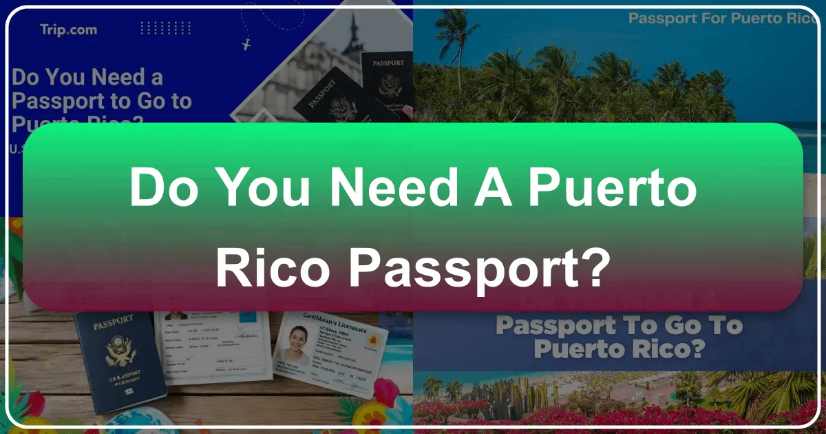 Do You Need a Puerto Rico Passport? Unlocking Seamless Travel to the Enchanting Island