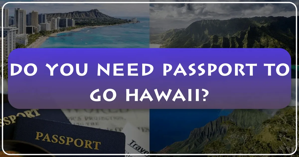 Do You Need a Passport to Go to Hawaii?