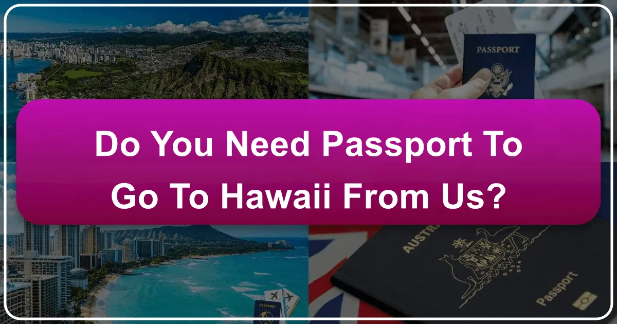 Do You Need a Passport to Go to Hawaii from the US?