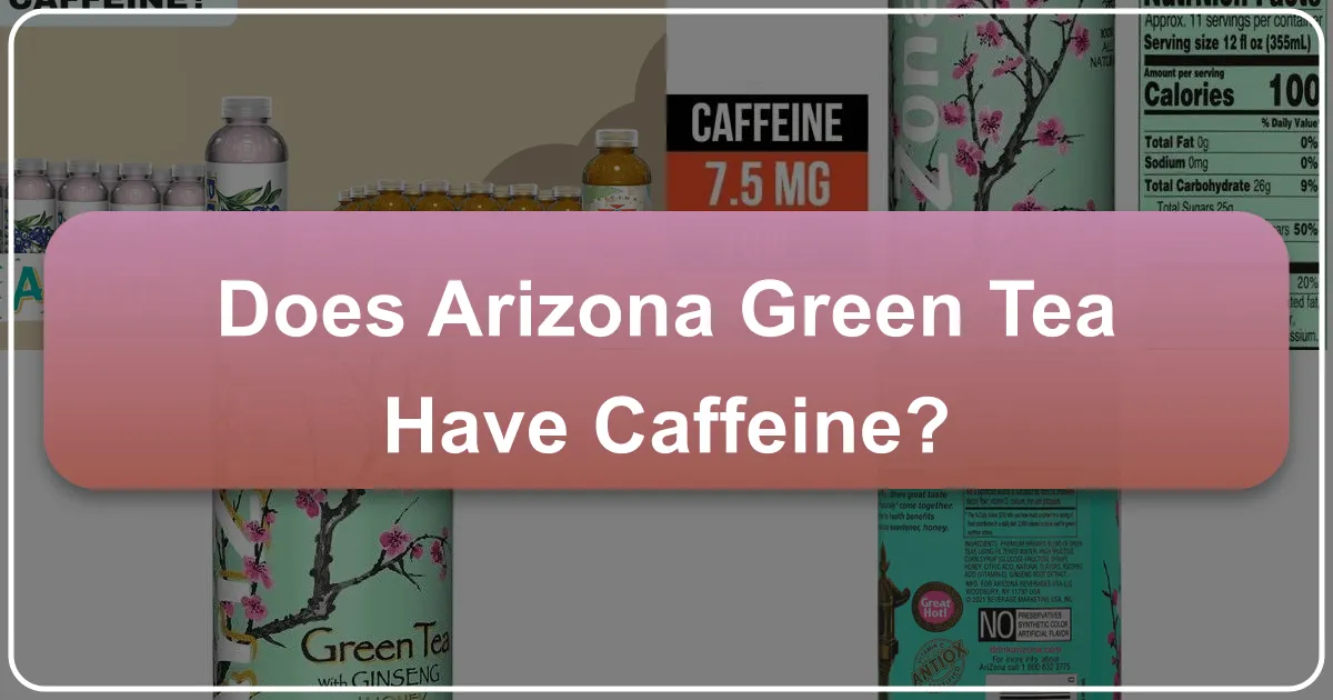 Does Arizona Green Tea Have Caffeine?
