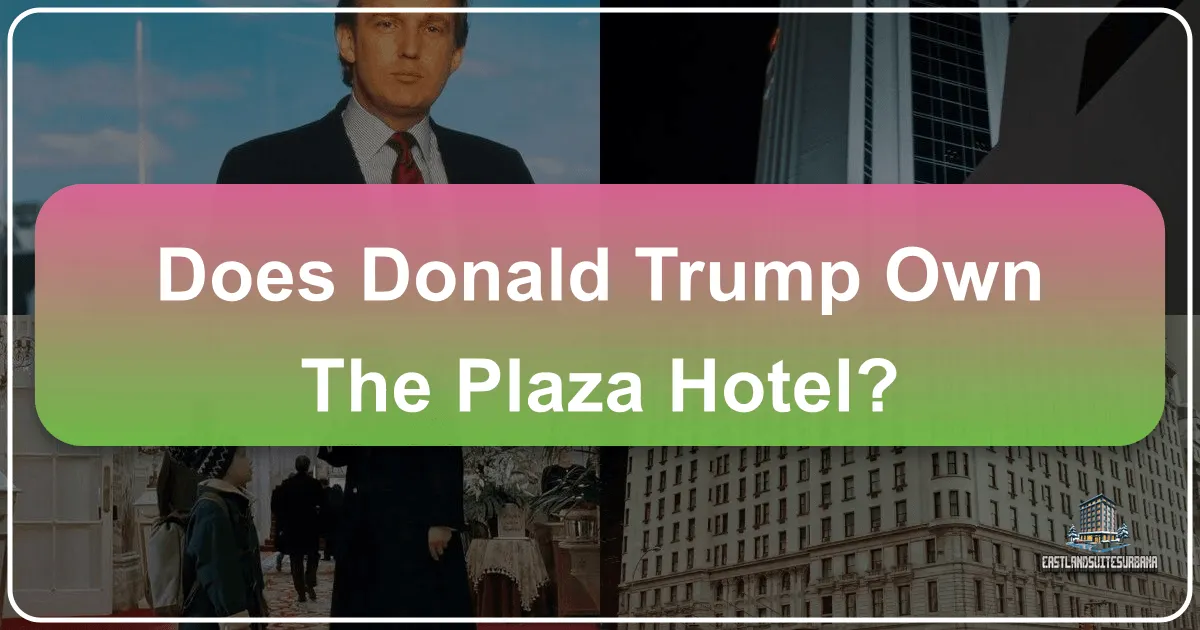 Does Donald Trump Own The Plaza Hotel?