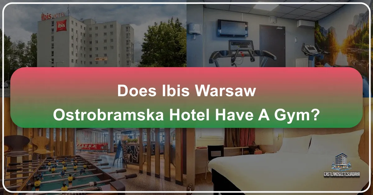 Does Ibis Warsaw Ostrobramska Hotel Have A Gym?