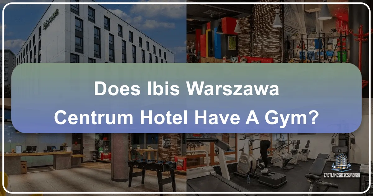 Does Ibis Warszawa Centrum Hotel Have A Gym?