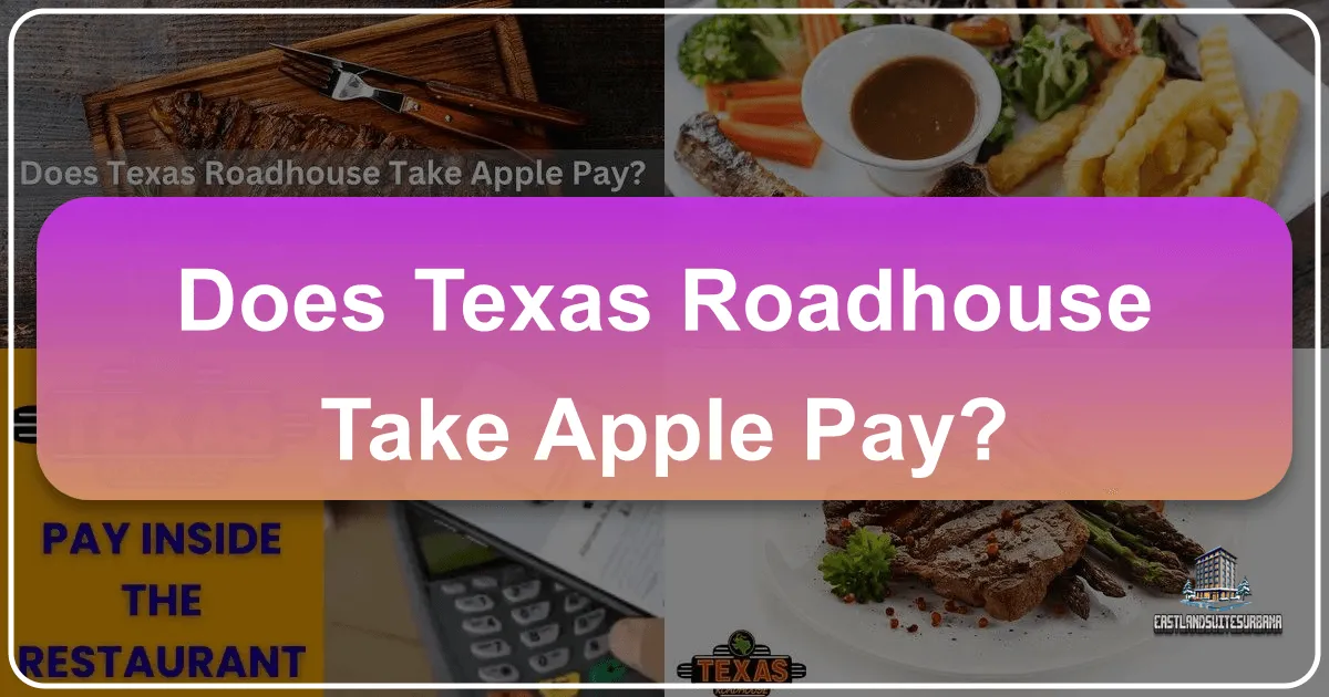 Does Texas Roadhouse Take Apple Pay? Navigating Payment Options for Travelers and Diners