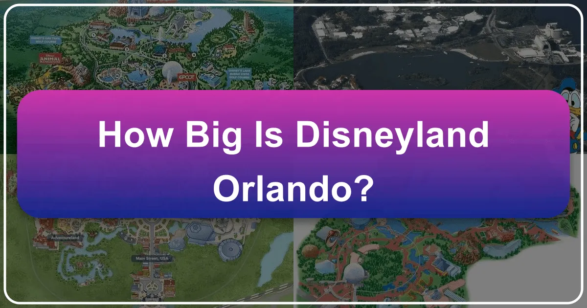 How Big Is Walt Disney World Resort in Orlando? A Comprehensive Guide to Its Immense Scale