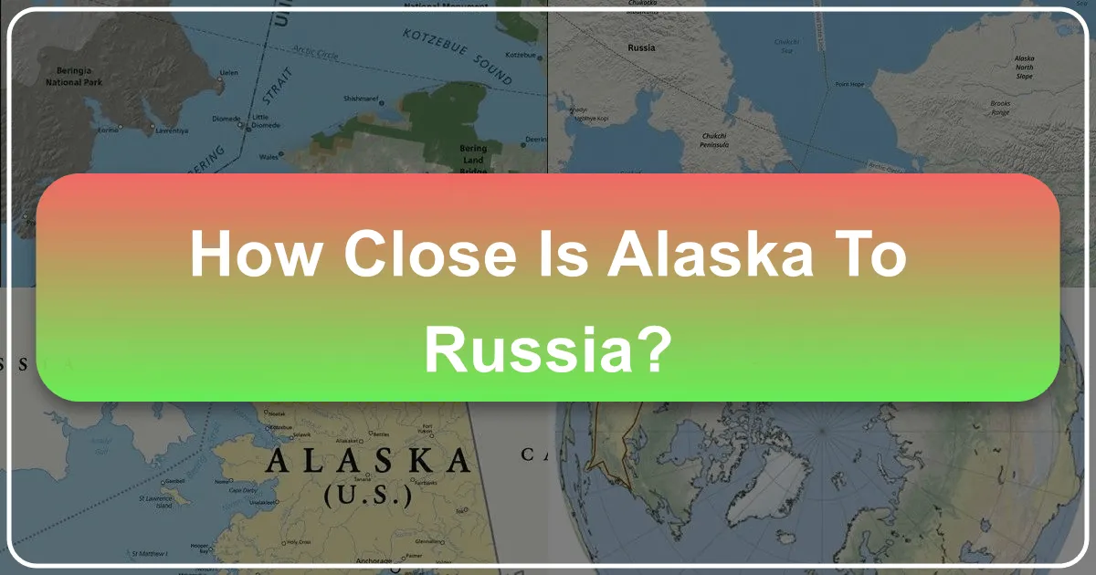 How Close Is Alaska to Russia?