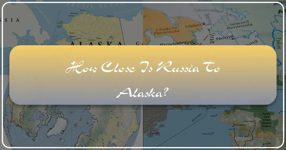 How Close Is Russia To Alaska?