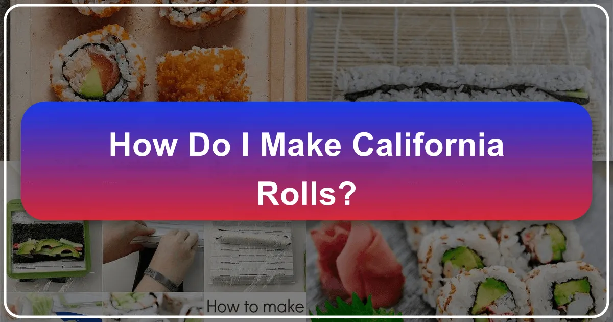 how do i make california rolls