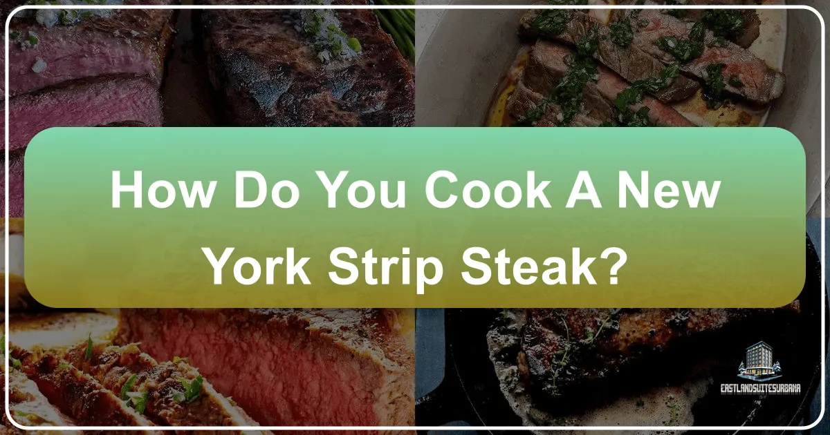 Mastering the New York Strip Steak: A Culinary Journey from Manhattan to Your Kitchen