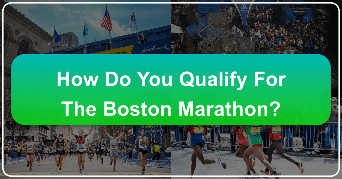 How to Qualify for the [Boston Marathon]: Your Ultimate Guide to Achieving a Runner's Dream and Exploring [Boston]