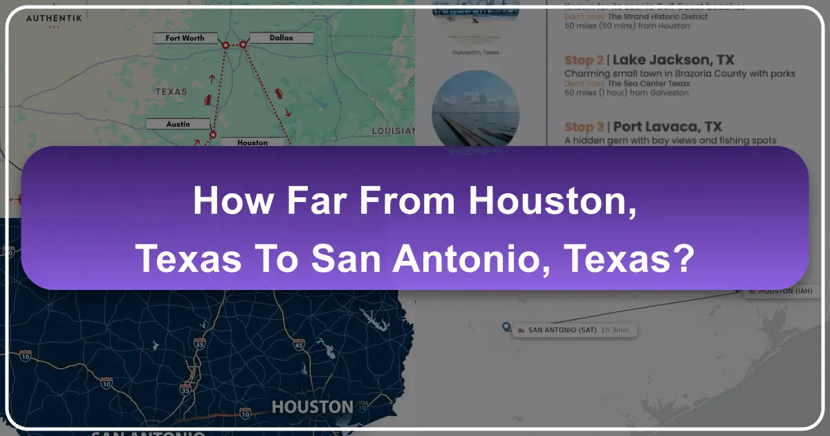 How Far From Houston, Texas To San Antonio, Texas?