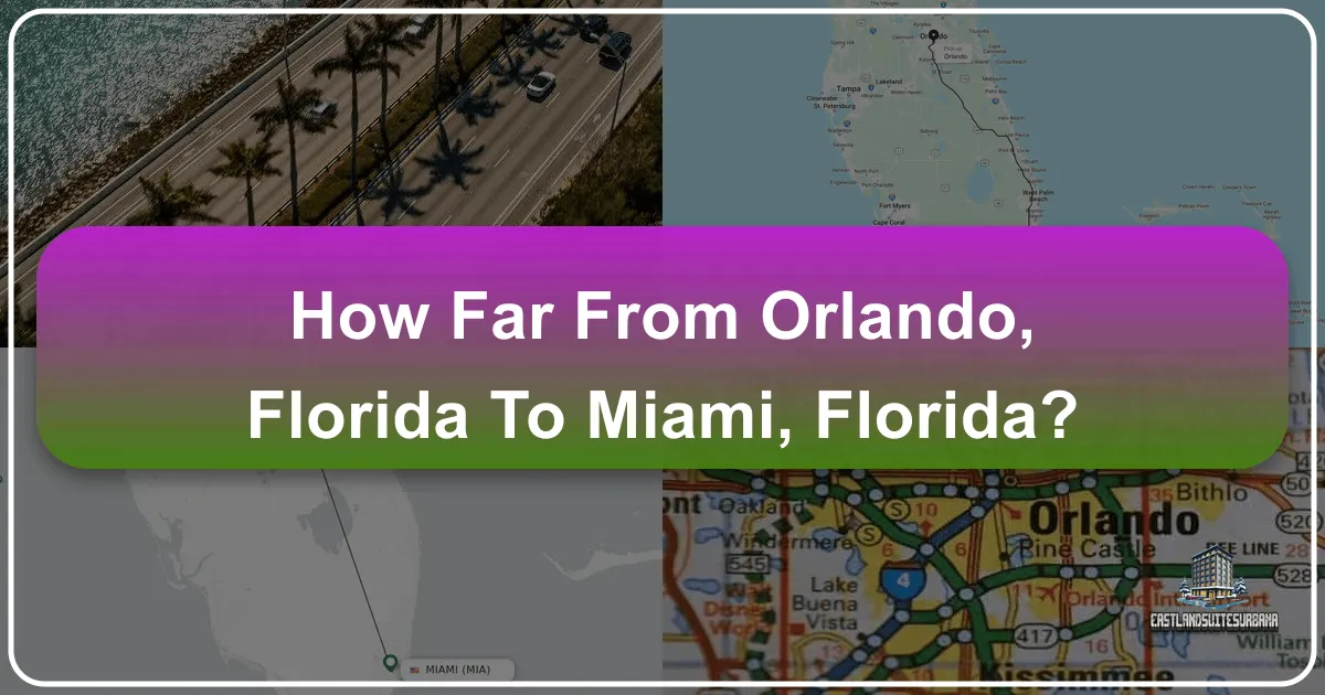 How Far From Orlando, Florida to Miami, Florida? Your Essential Guide to a Sunshine State Journey