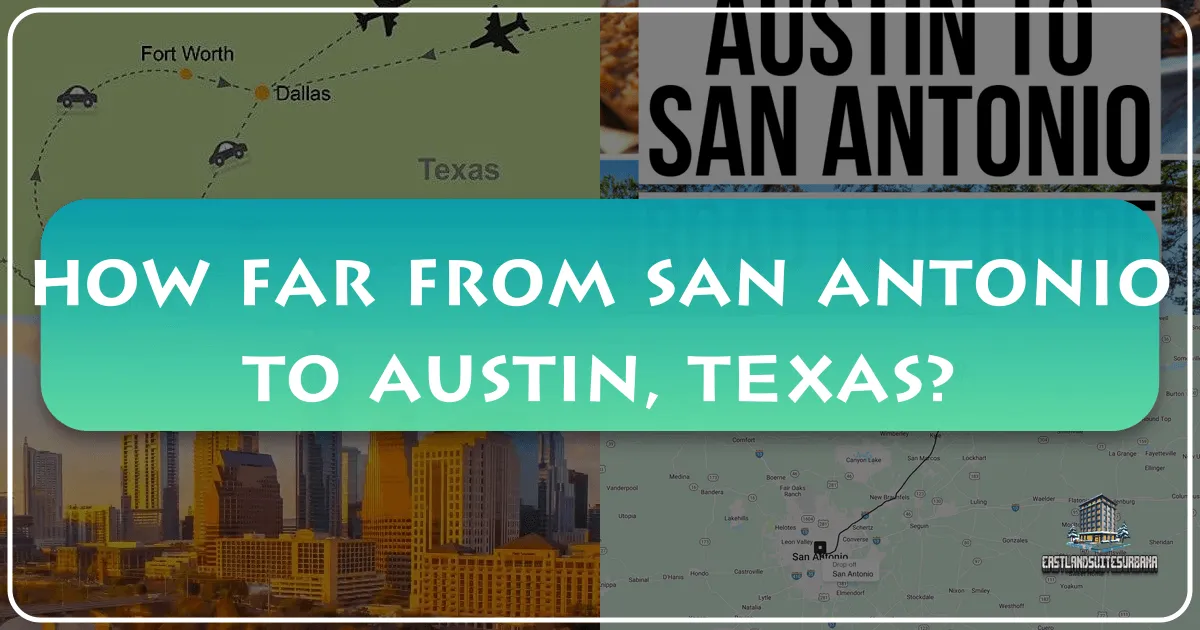 How Far From San Antonio To Austin, Texas?