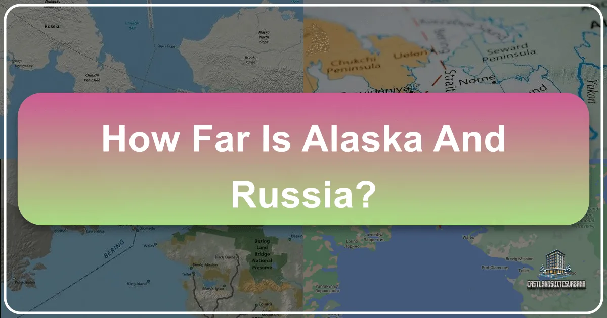 How Far Is Alaska And Russia?