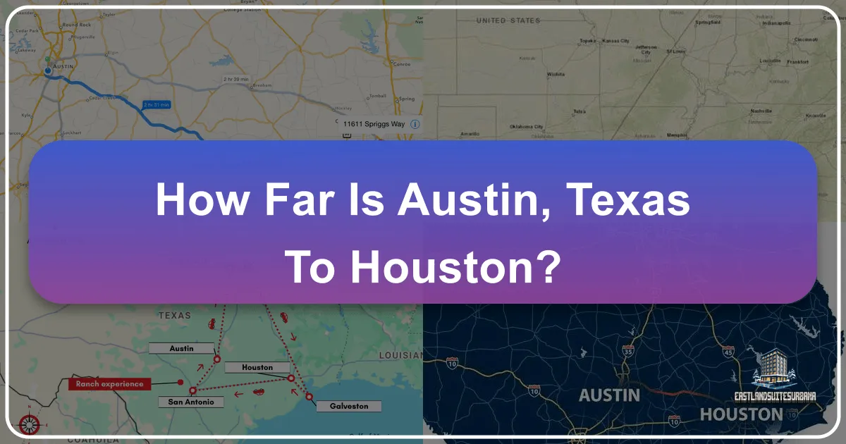 How Far Is Austin, Texas To Houston?