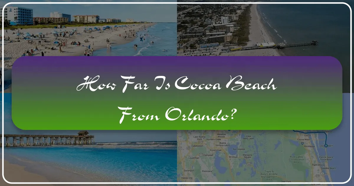 How Far Is Cocoa Beach From Orlando?