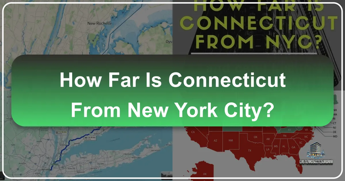 How Far Is Connecticut From New York City? Your Ultimate Guide to Proximity, Travel, and Exploration