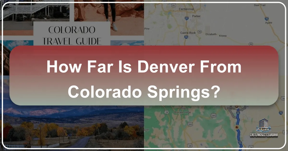 How Far Is Denver From Colorado Springs? Unveiling a Scenic Colorado Journey