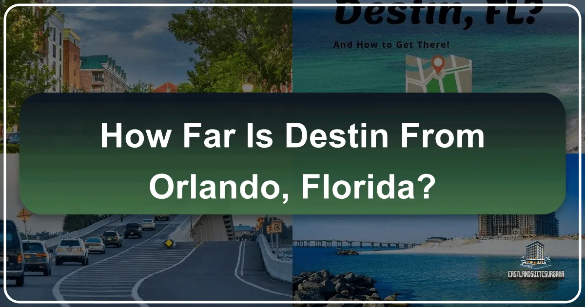 How Far Is Destin From Orlando, Florida?