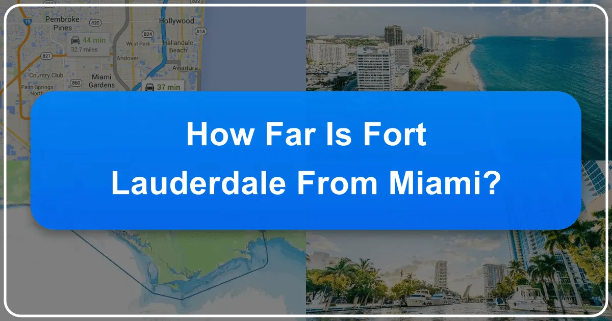 How Far Is Fort Lauderdale From Miami?