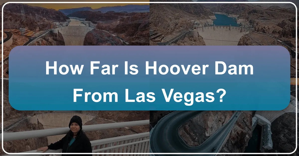How Far Is Hoover Dam From Las Vegas?